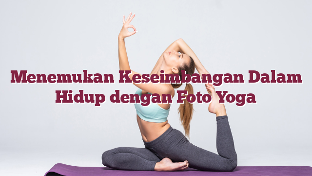 Menemukan Keseimbangan Dalam Hidup dengan F...